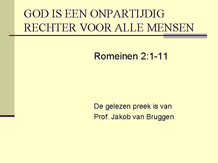 GOD IS EEN ONPARTIJDIG RECHTER VOOR ALLE MENSEN