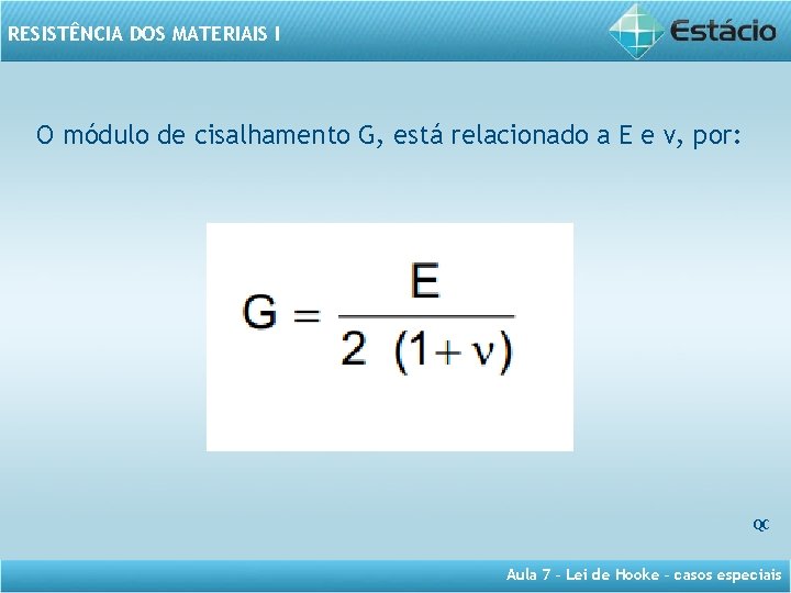 RESISTÊNCIA DOS MATERIAIS I O módulo de cisalhamento G, está relacionado a E e