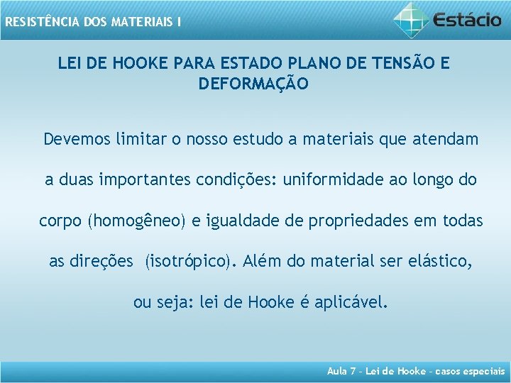 RESISTÊNCIA DOS MATERIAIS I LEI DE HOOKE PARA ESTADO PLANO DE TENSÃO E DEFORMAÇÃO