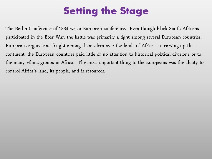 Setting the Stage The Berlin Conference of 1884 was a European conference. Even though