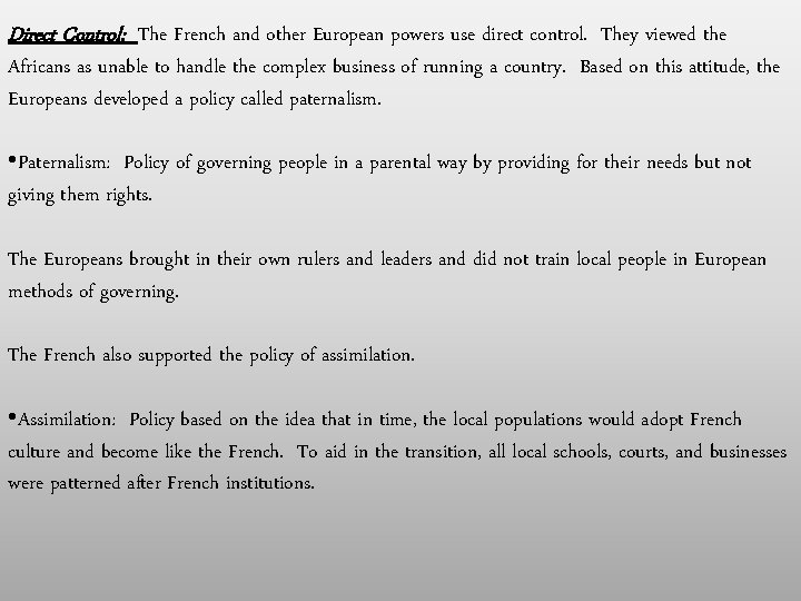 Direct Control: The French and other European powers use direct control. They viewed the