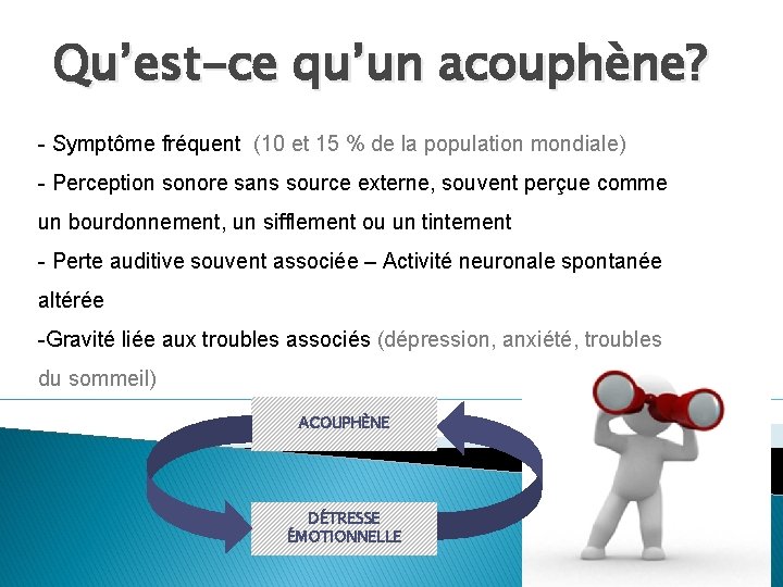 Qu’est-ce qu’un acouphène? - Symptôme fréquent (10 et 15 % de la population mondiale)