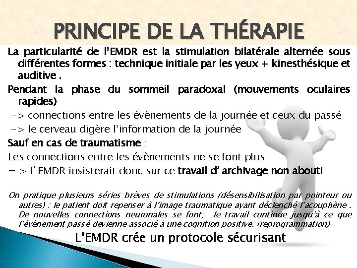 PRINCIPE DE LA THÉRAPIE La particularité de l’EMDR est la stimulation bilatérale alternée sous