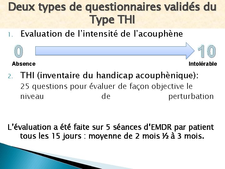 Deux types de questionnaires validés du Type THI 1. Evaluation de l’intensité de l’acouphène