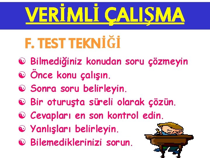 VERİMLİ ÇALIŞMA F. TEST TEKNİĞİ [ [ [ [ Bilmediğiniz konudan soru çözmeyin Önce