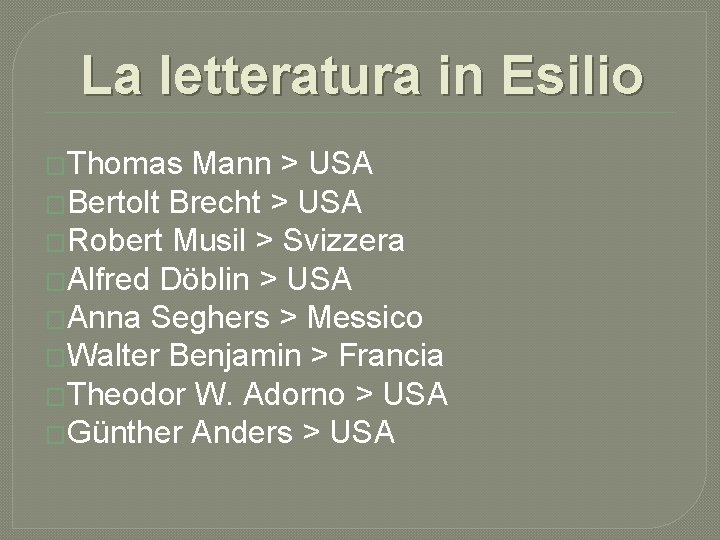 La letteratura in Esilio �Thomas Mann > USA �Bertolt Brecht > USA �Robert Musil