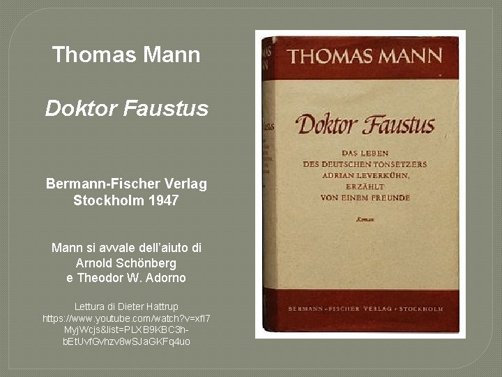 Thomas Mann Doktor Faustus Bermann-Fischer Verlag Stockholm 1947 Mann si avvale dell’aiuto di Arnold