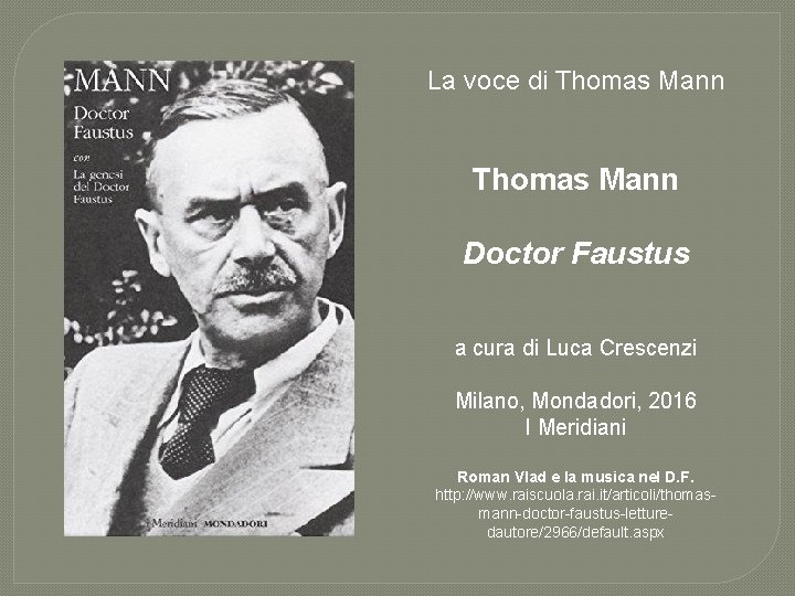 La voce di Thomas Mann Doctor Faustus a cura di Luca Crescenzi Milano, Mondadori,