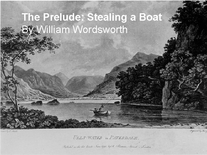 The Prelude: Stealing a Boat By William Wordsworth 