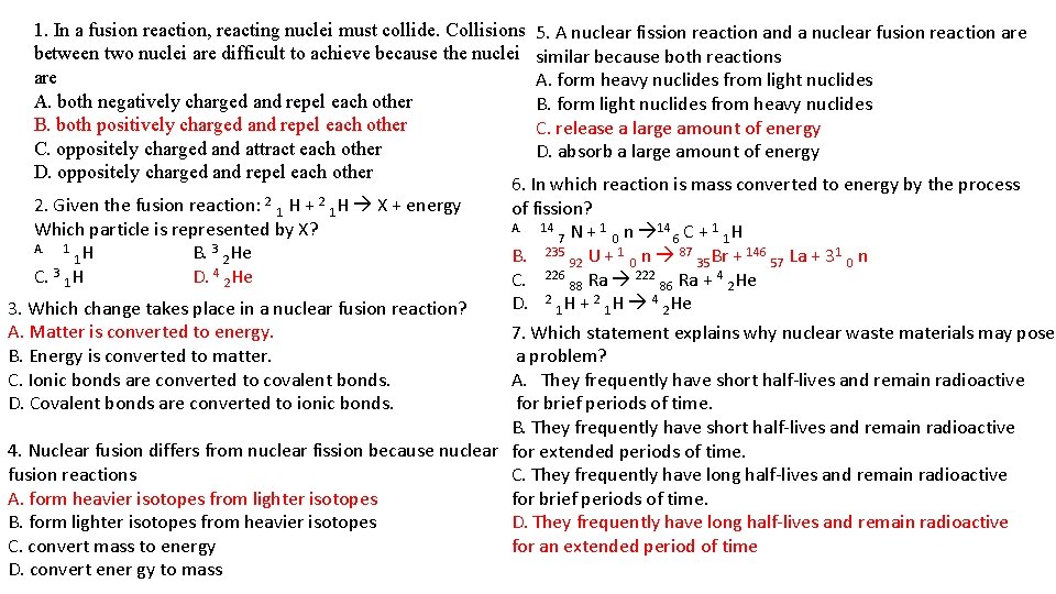 1. In a fusion reaction, reacting nuclei must collide. Collisions 5. A nuclear fission