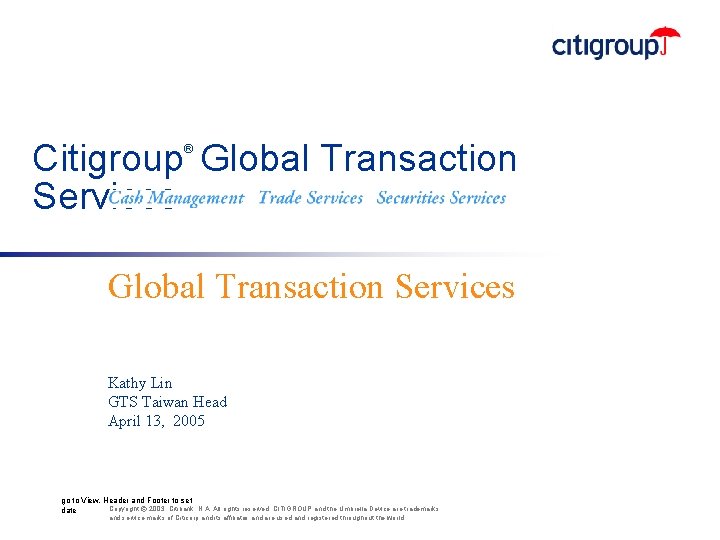 Citigroup Global Transaction Services ® Global Transaction Services Kathy Lin GTS Taiwan Head April