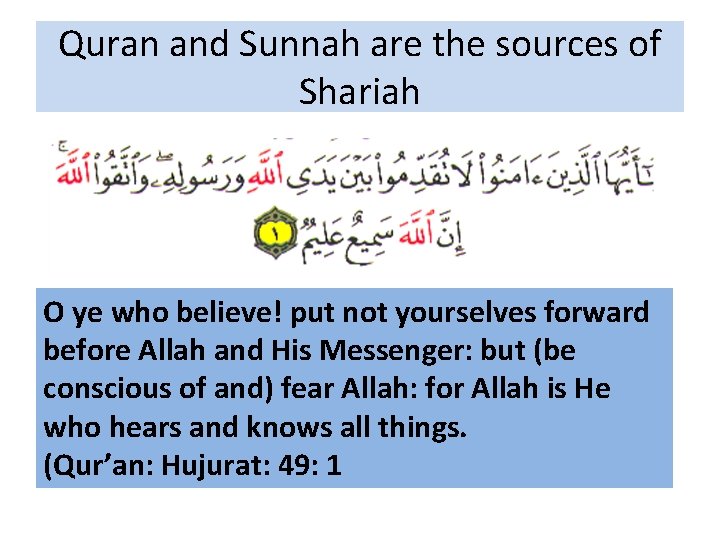 Quran and Sunnah are the sources of Shariah O ye who believe! put not