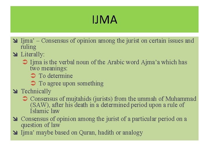 IJMA î Ijma’ – Consensus of opinion among the jurist on certain issues and