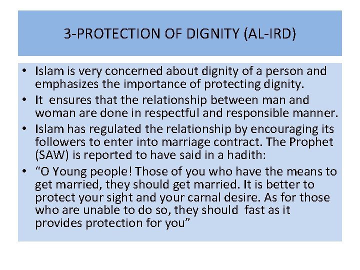 3 -PROTECTION OF DIGNITY (AL-IRD) • Islam is very concerned about dignity of a