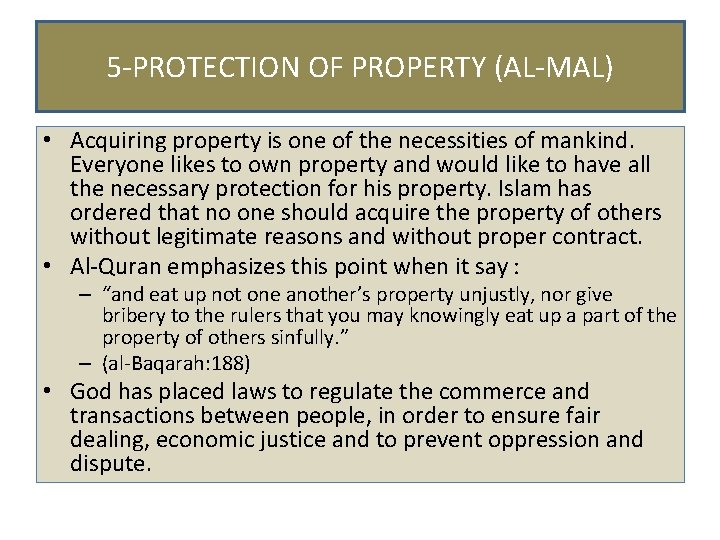 5 -PROTECTION OF PROPERTY (AL-MAL) • Acquiring property is one of the necessities of