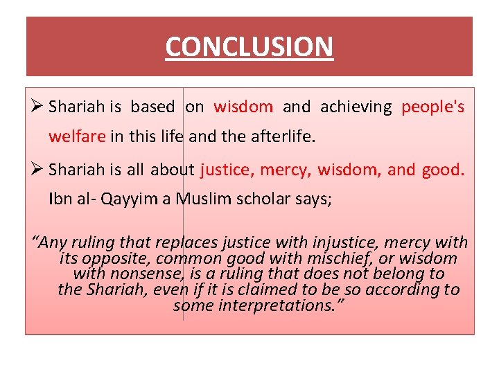 CONCLUSION Ø Shariah is based on wisdom and achieving people's welfare in this life