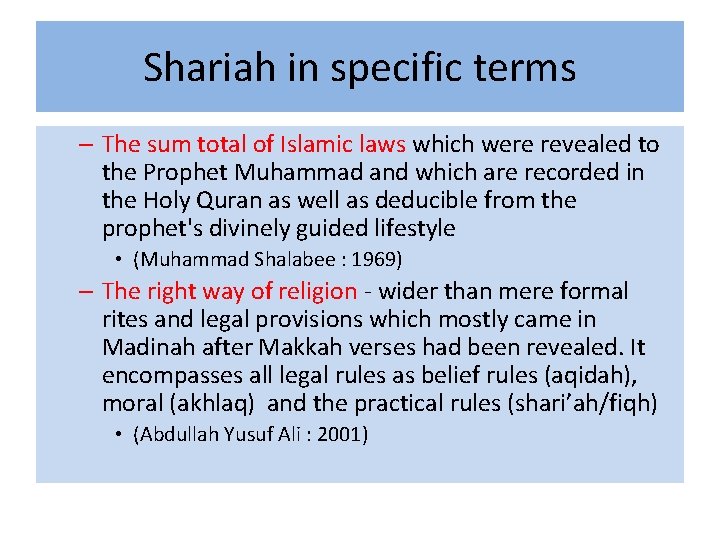 Shariah in specific terms – The sum total of Islamic laws which were revealed