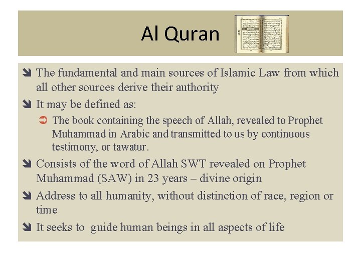 Al Quran î The fundamental and main sources of Islamic Law from which all