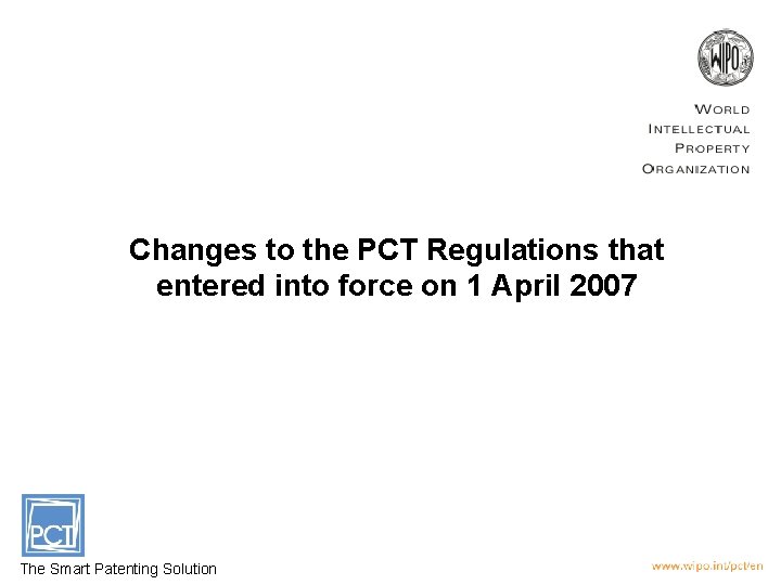 Changes to the PCT Regulations that entered into force on 1 April 2007 The