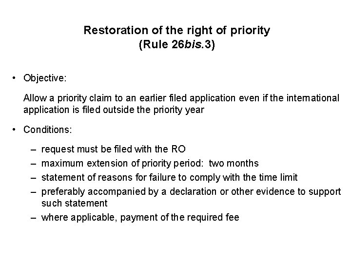 Restoration of the right of priority (Rule 26 bis. 3) • Objective: Allow a