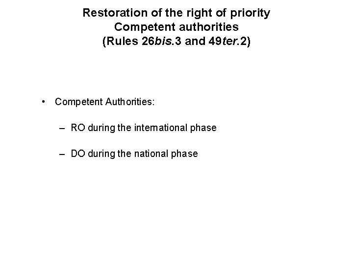 Restoration of the right of priority Competent authorities (Rules 26 bis. 3 and 49