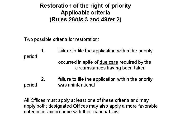 Restoration of the right of priority Applicable criteria (Rules 26 bis. 3 and 49