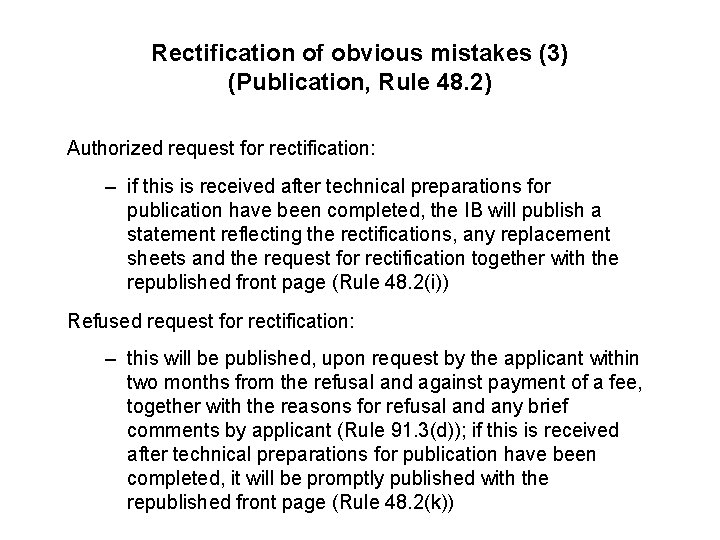 Rectification of obvious mistakes (3) (Publication, Rule 48. 2) Authorized request for rectification: –