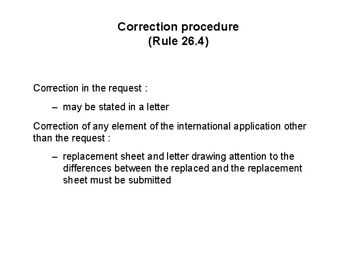 Correction procedure (Rule 26. 4) Correction in the request : – may be stated