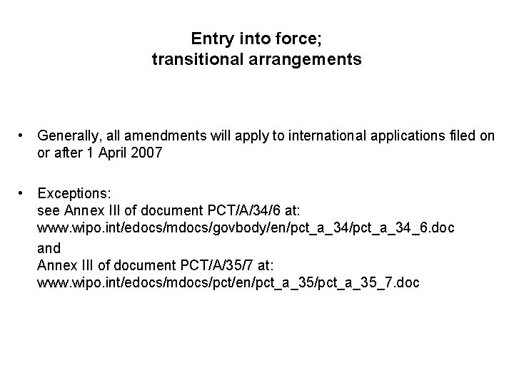 Entry into force; transitional arrangements • Generally, all amendments will apply to international applications