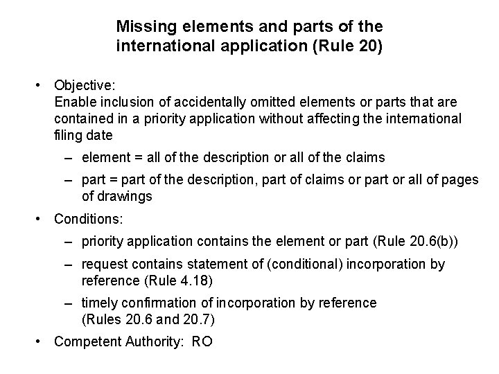 Missing elements and parts of the international application (Rule 20) • Objective: Enable inclusion