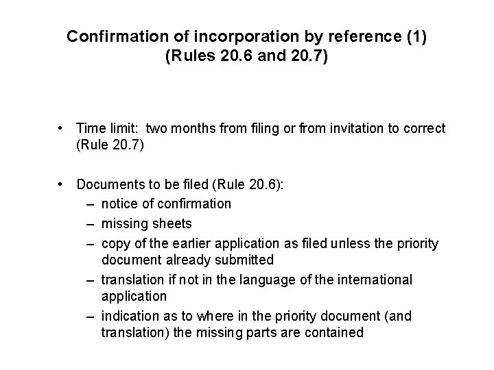 Confirmation of incorporation by reference (1) (Rules 20. 6 and 20. 7) • Time