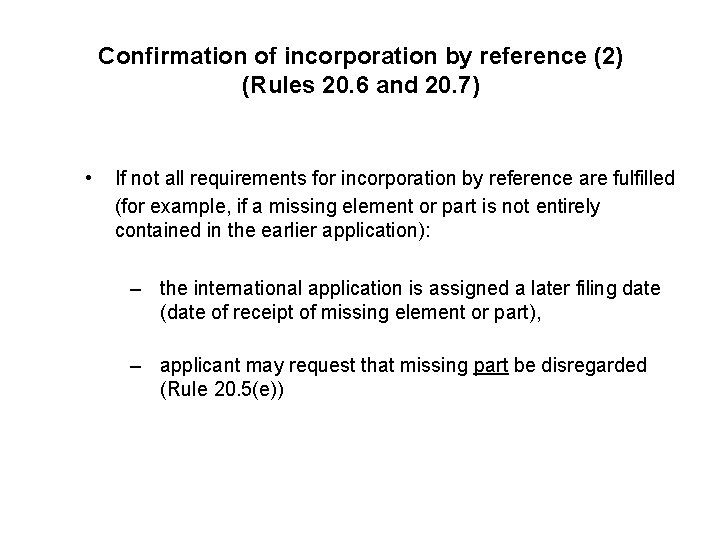 Confirmation of incorporation by reference (2) (Rules 20. 6 and 20. 7) • If