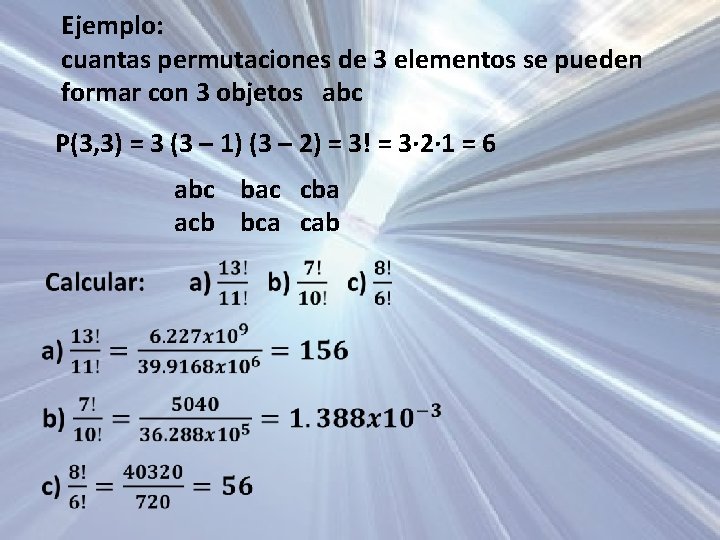 Ejemplo: cuantas permutaciones de 3 elementos se pueden formar con 3 objetos abc P(3,