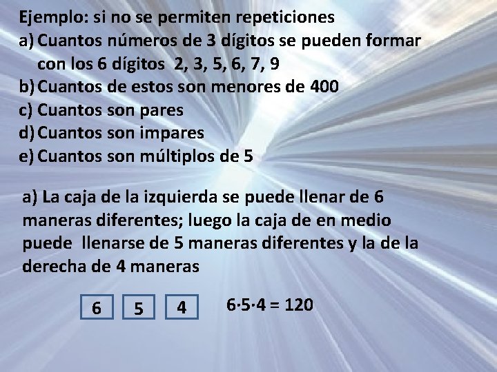 Ejemplo: si no se permiten repeticiones a) Cuantos números de 3 dígitos se pueden