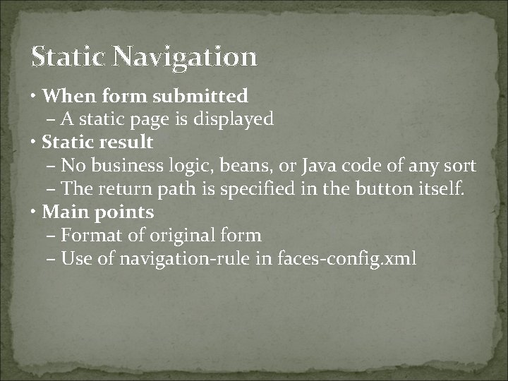 Static Navigation • When form submitted – A static page is displayed • Static
