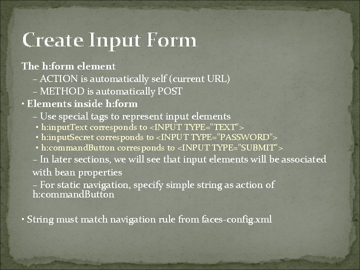 Create Input Form The h: form element – ACTION is automatically self (current URL)