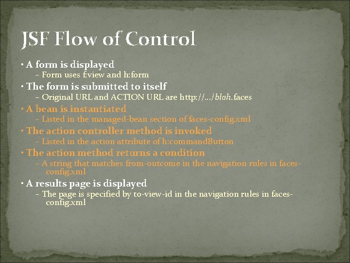 JSF Flow of Control • A form is displayed – Form uses f: view