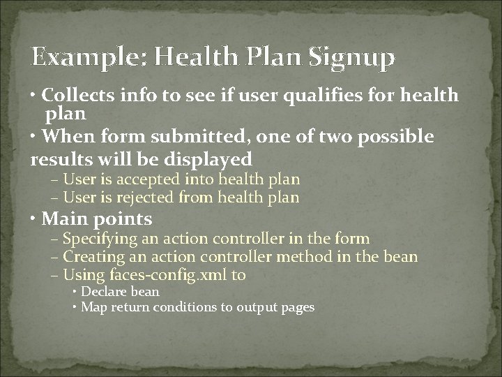 Example: Health Plan Signup • Collects info to see if user qualifies for health