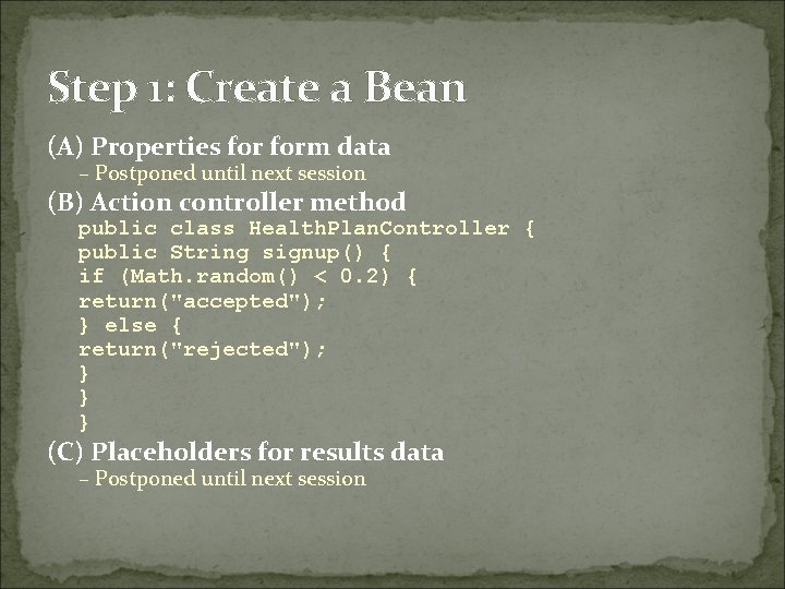 Step 1: Create a Bean (A) Properties form data – Postponed until next session