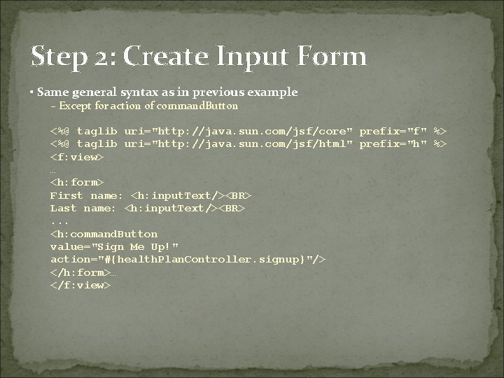 Step 2: Create Input Form • Same general syntax as in previous example –