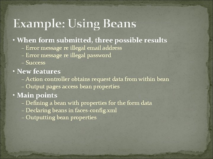 Example: Using Beans • When form submitted, three possible results – Error message re