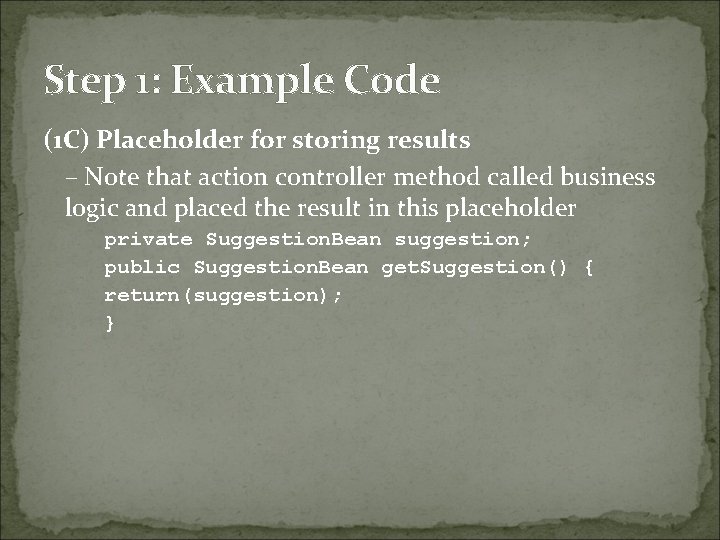 Step 1: Example Code (1 C) Placeholder for storing results – Note that action