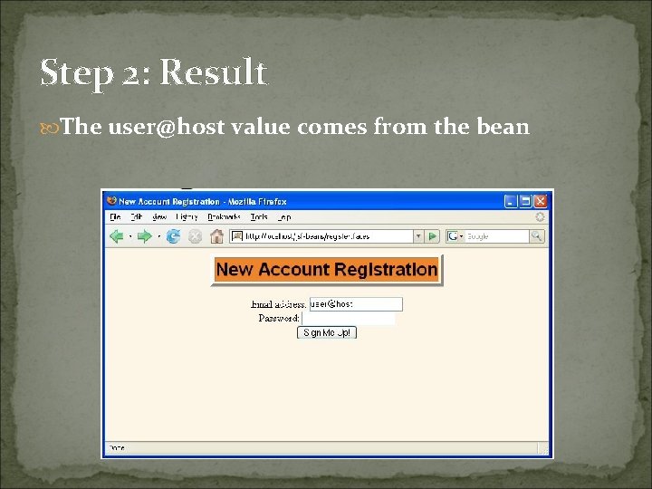 Step 2: Result The user@host value comes from the bean 