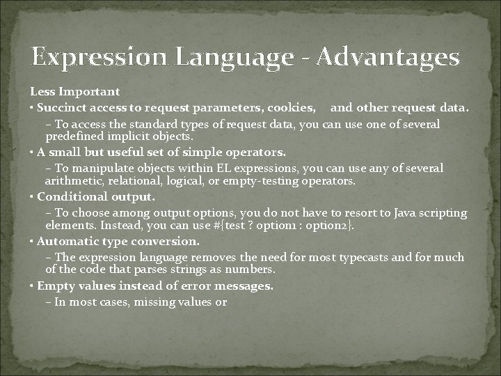 Expression Language - Advantages Less Important • Succinct access to request parameters, cookies, and