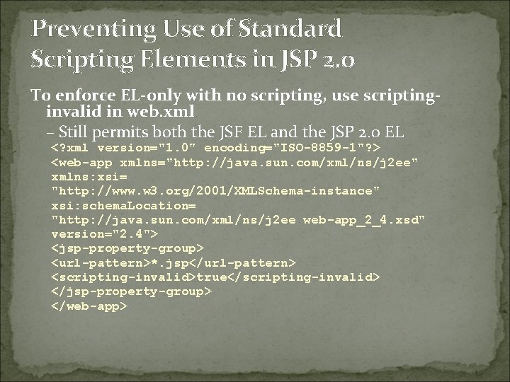 Preventing Use of Standard Scripting Elements in JSP 2. 0 To enforce EL-only with
