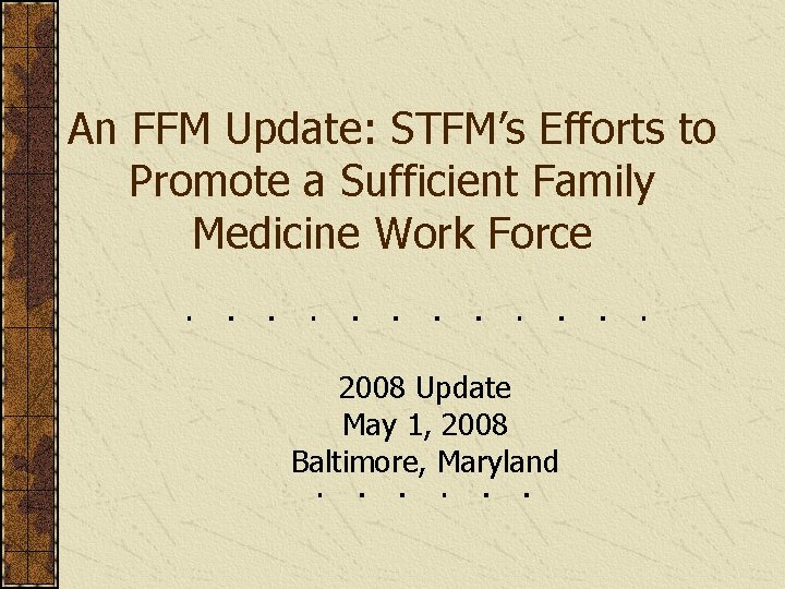 An FFM Update: STFM’s Efforts to Promote a Sufficient Family Medicine Work Force 2008