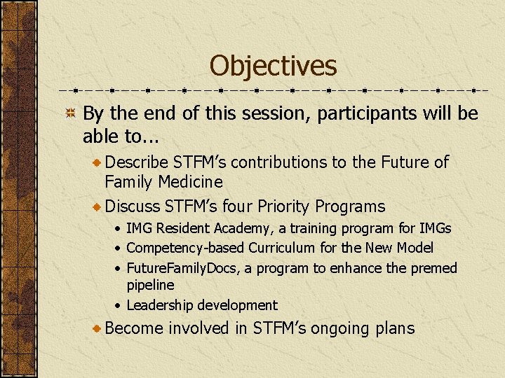 Objectives By the end of this session, participants will be able to. . .