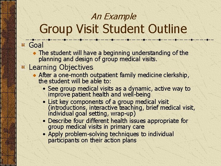 An Example Group Visit Student Outline Goal The student will have a beginning understanding