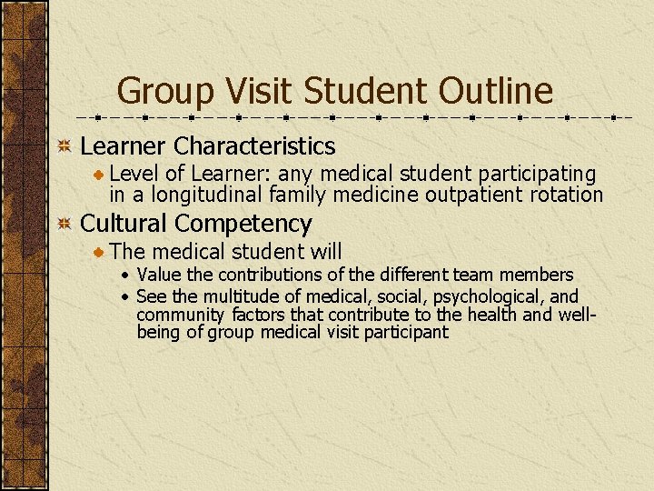 Group Visit Student Outline Learner Characteristics Level of Learner: any medical student participating in