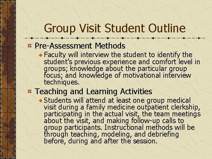 Group Visit Student Outline Pre-Assessment Methods Faculty will interview the student to identify the